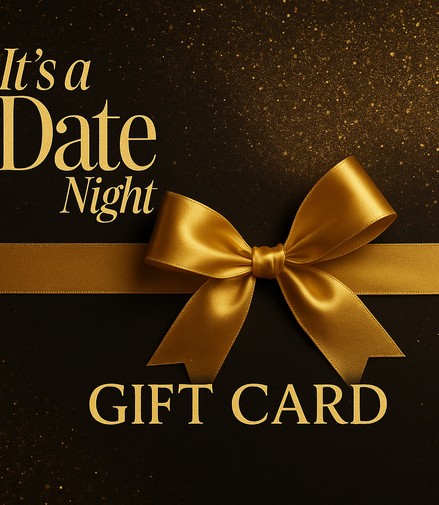 IT'S A DATE NIGHT GIFT CARD